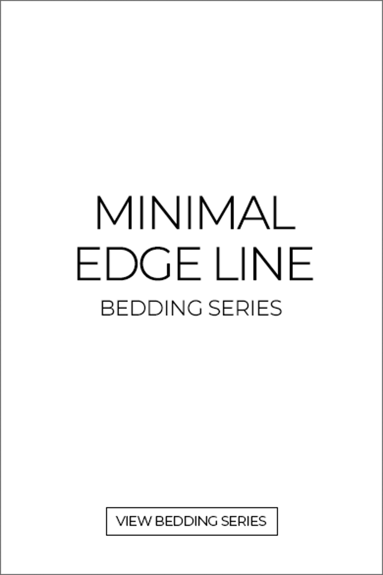 Minimal Edge Line Bedding Series - CLICK! 