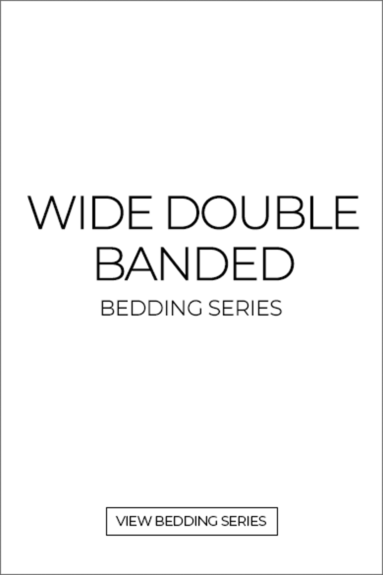Wide Double Banded Bedding Series - CLICK! 